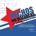 Hechos, no Palabras. Los Derechos Humanos en Cuba