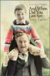 And when did you last see your father?