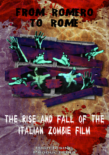 From Romero to Rome: The Rise and Fall of the Italian Zombie Movie