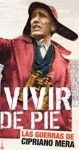 Vivir de pie. Las guerras de Cipriano Mera